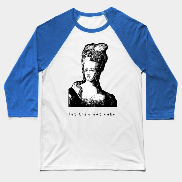 Marie Antoinette Vibes let them eat cake versailles france queen funny Baseball T-Shirt by From Mars